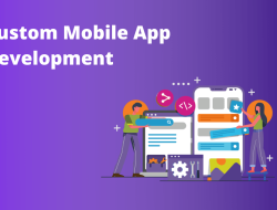 Custom Mobile Applications Development For Your Business