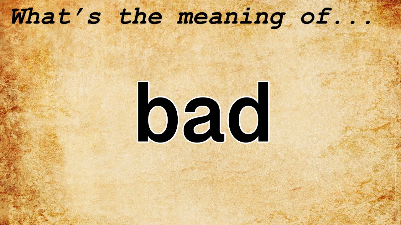 Bad Meaning : Definition of Bad - YouTube Bad Meaning : Definition of Bad - YouTube